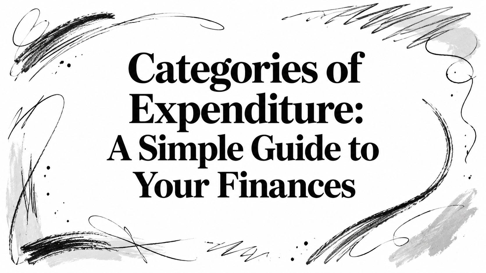 Categories of Expenditure: A Simple Guide to Your Finances