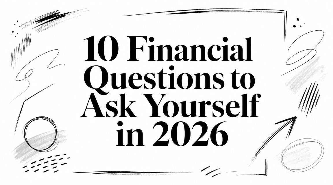 10 Financial Questions to Ask Yourself in 2026