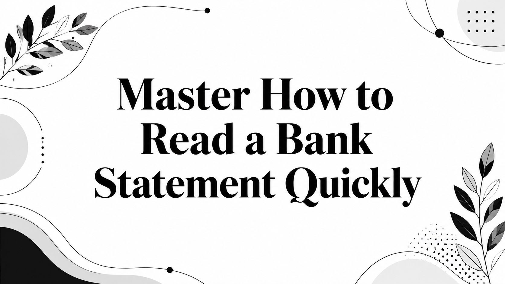 Master How to Read a Bank Statement Quickly