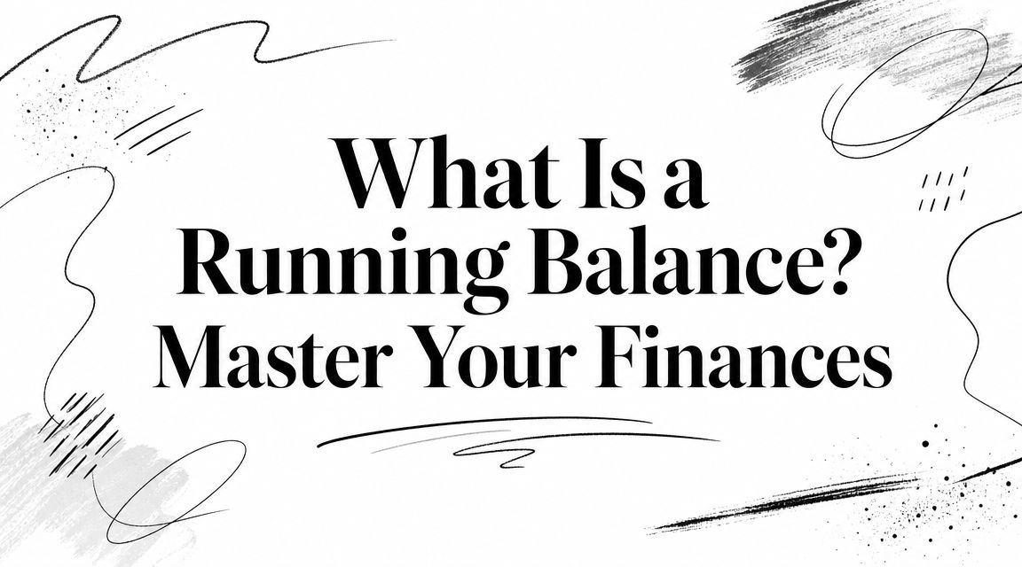 What Is a Running Balance? Master Your Finances