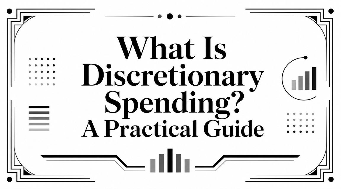 What Is Discretionary Spending? A Practical Guide
